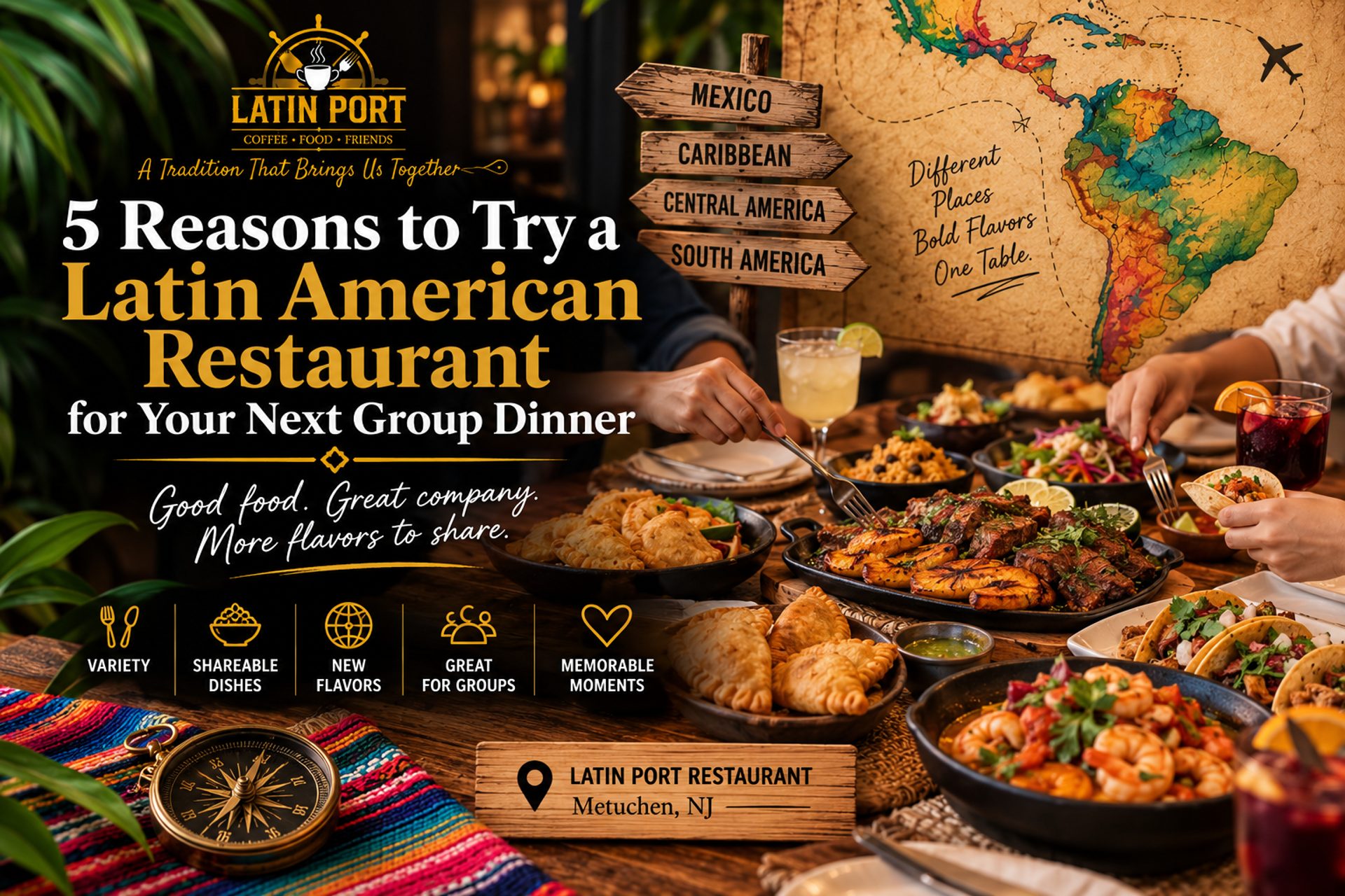 5 Reasons to Try a Latin American Restaurant for Your Next Group Dinner